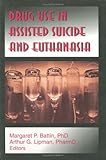 Drug Use in Assisted Suicide and Euthanasia, , 1560248149