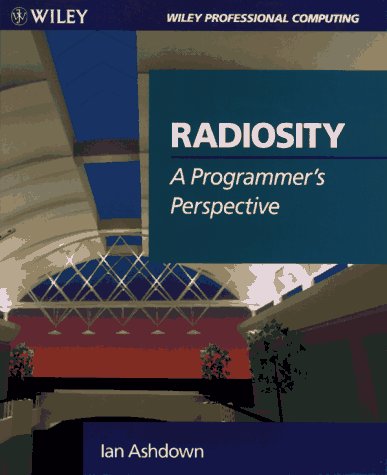 Radiosity: A Programmer's Perspective (Wiley Professional Computing) by Ian Ashdown