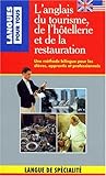 L'ANGLAIS DU TOURISME, DE L'HOTELLERIE ET DE LA RESTAURATION by