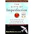 The Gifts of Imperfection: Let Go of Who You Think You're Supposed to Be and Embrace Who You Are