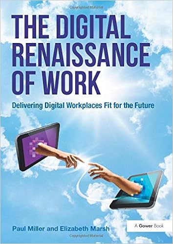 The Digital Renaissance Of Work Delivering Digital
