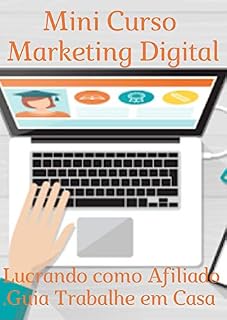Livro MINI CURSO . MARKETING DIGITAL : LUCRANDO COMO AFILIADO . TRABALHE EM CASA