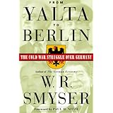 From Yalta to Berlin: The Cold War Stuggle over Germany
