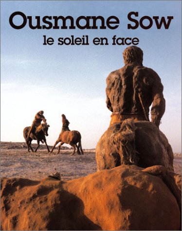 Ousmane Sow: Le Soleil En Face by Ousmane Sow