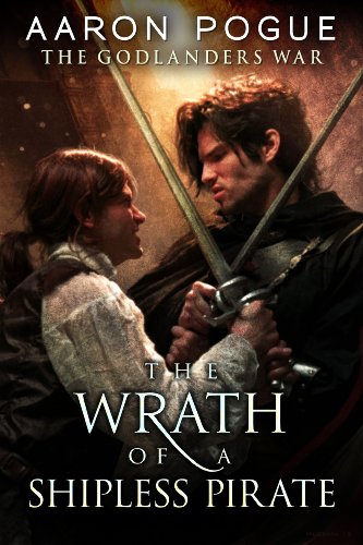The Wrath of a Shipless Pirate (The Godlanders War Book 2)