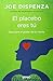 El placebo eres tú: Cómo ejercer el poder de la mente (Spanish Edition)