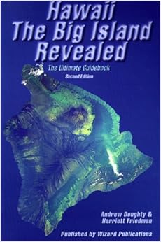 Hawaii The Big Island Revealed; The Ultimate Guidebook, by Andrew Doughty Hawaii The Big Island Revealed; The Ultimate Guidebook, by Andrew Doughty