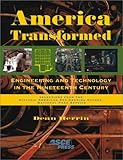 America Transformed : Engineering and Technology in the Nineteenth Century, Herrin, Dean A., 0784405298