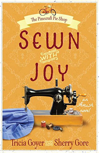 Sewn with Joy (The Pinecraft Pie Shop Series Book 3) by Tricia Goyer