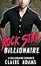 Rock Star Billionaire: A Standalone Novel (An Alpha Billionaire Romance Love Story)