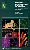 Manual of Clinical Problems in Pediatrics : With Annotated Key References, Roberts, Kenneth B., 0781728932