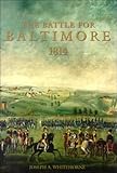 The Battle for Baltimore: 1814 by 