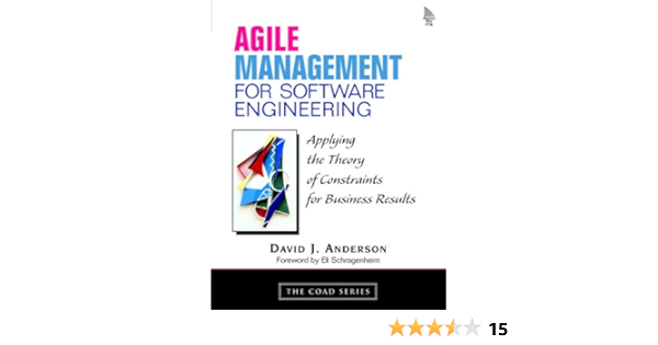 Agile Management For Software Engineering Applying The Theory Of Constraints For Business Results 1 Anderson David J Ebook Amazon Com