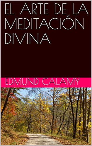 EL ARTE DE LA MEDITACIÃN DIVINA (vida cristiana nÂº 4) (Spanish Edition) by [ CALAMY, EDMUND]