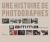 Une histoire de photographes : Gamma, le livre du cinquantième anniversaire by 