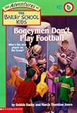 Bogeymen Don't Play Football (The Adventures of the Bailey School Kids, #27)