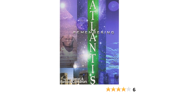 Remembering Atlantis The History Of The World Daniel Condron Barbara Condron 9780944386286 Amazon Com Books