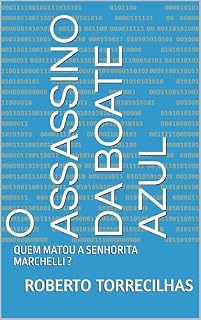 Livro O ASSASSINO DA BOATE AZUL: QUEM MATOU A SENHORITA MARCHELLI ?
