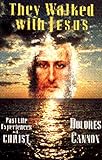 They Walked With Jesus: Past Life Experience With Christ by 
