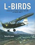L-Birds: American Combat Liaison Aircraft of World War II