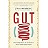 Gut: The Inside Story of Our Body's Most Underrated Organ