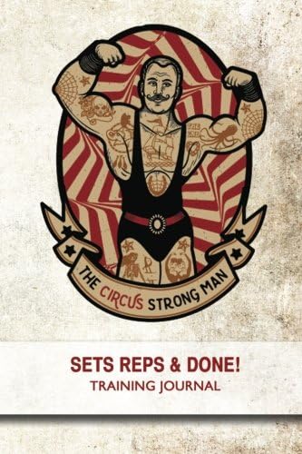 The Circus Strong Man - Sets, Reps & Done! - Training Journal