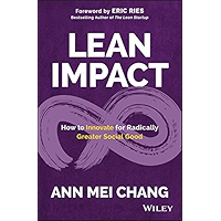 Lean Impact: How to Innovate for Radically Greater Social Good book cover