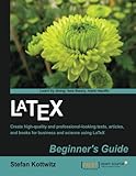 LaTeX Beginner's Guide by Stefan Kottwitz
