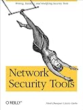 Network Security Tools: Writing, Hacking, and Modifying Security Tools Network Security Tools: Writing, Hacking, and Modifying Security Tools