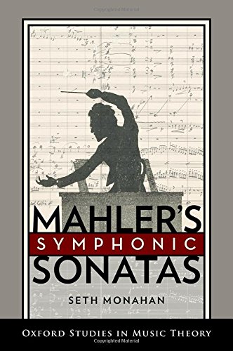 Mahler's Symphonic Sonatas (Oxford Studies in Music Theory)