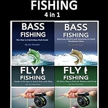 Fishing: Guide of Fly Fishing and Bass Fishing Tips for Beginners and Advanced Anglers Fishing: Guide of Fly Fishing and Bass Fishing Tips for Beginners and Advanced Anglers