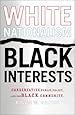 White Nationalism, Black Interests: Conservative Public Policy and the Black Community (African American Life Series)