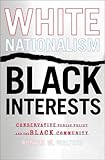 Front cover for the book White Nationalism, Black Interests by Ronald W. Walters