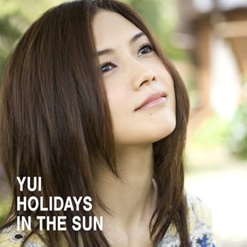 Holidays In The Sun Yui