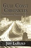 Front cover for the book Gulf Coast Chronicles: Remembering Sarasota's Past by Jeff Lahurd