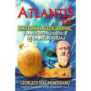 ATLANTIS.NG National Geographic y la búsqueda científica de la Atlántida: Localización y antigüedad de la legendaria civilización de Atlantis de