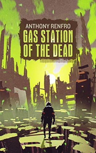 Gas Station of the Dead by [Renfro, Anthony]