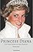 PRINCESS DIANA: The True Story of the People’s Princess