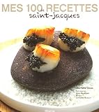 Mes 100 recettes de Saint-Jacques (French Edition) by