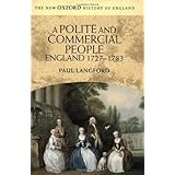 A Polite and Commercial People: England 1727-1783 (New Oxford History of England)