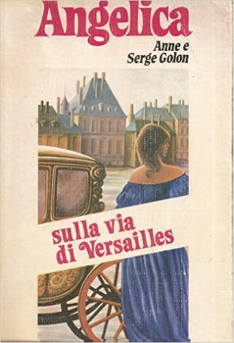 Anne Golon, Serge Golon - Angelica sulla via di Versailles (1965)