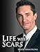 Life with Scars: A Guide to Emotionally Overcoming Physical Trauma by 