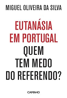 Livro Eutanásia em Portugal: Quem tem medo do referendo