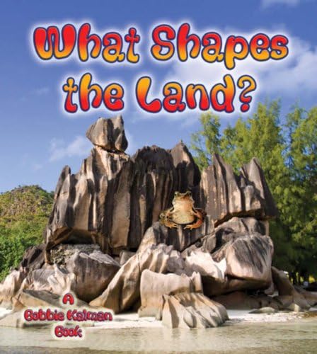 What Shapes the Land? (Looking at Earth)