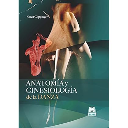 Anatomía y cinesiología de la danza (Deportes nº 74) Anatomía y cinesiología de la danza (Deportes nº 74)