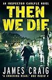 Then We Die (Inspector Carlyle)