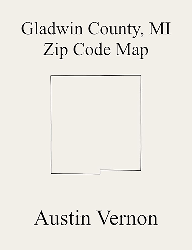 Download Gladwin County, Michigan Zip Code Map: Includes Beaverton, Beaverton, Bentley, Billings, Bourret, Buckeye, Butman, Clement, Gladwin, Grim, Sage, Secord, ... Grout, Hay, and Tobacco (English Edition) PDF