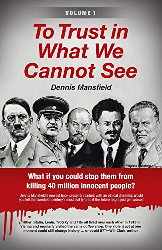 To Trust in What We Cannot See by Dennis Mansfield