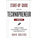 Start-Up Guide for the Technopreneur: Financial Planning, Decision Making, and Negotiating from Incubation to Exit
