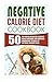 Negative Calorie Diet Cookbook: 50 Top Rated Negative Calorie Meals-Natural Fat Burning Advantage To Help In Natural Weight Loss